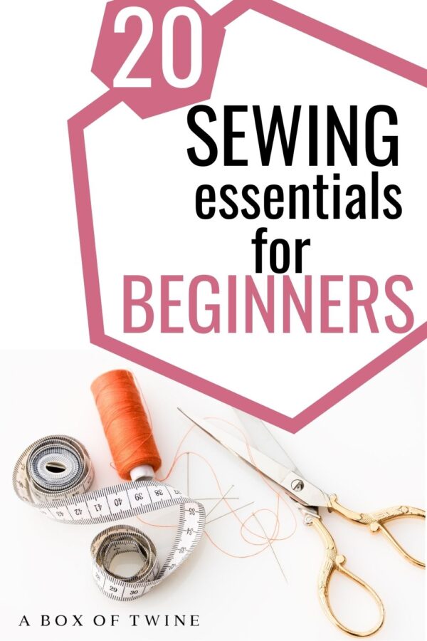 Sewing Essentials for Beginners - 20 Things You NEED - A BOX OF TWINE