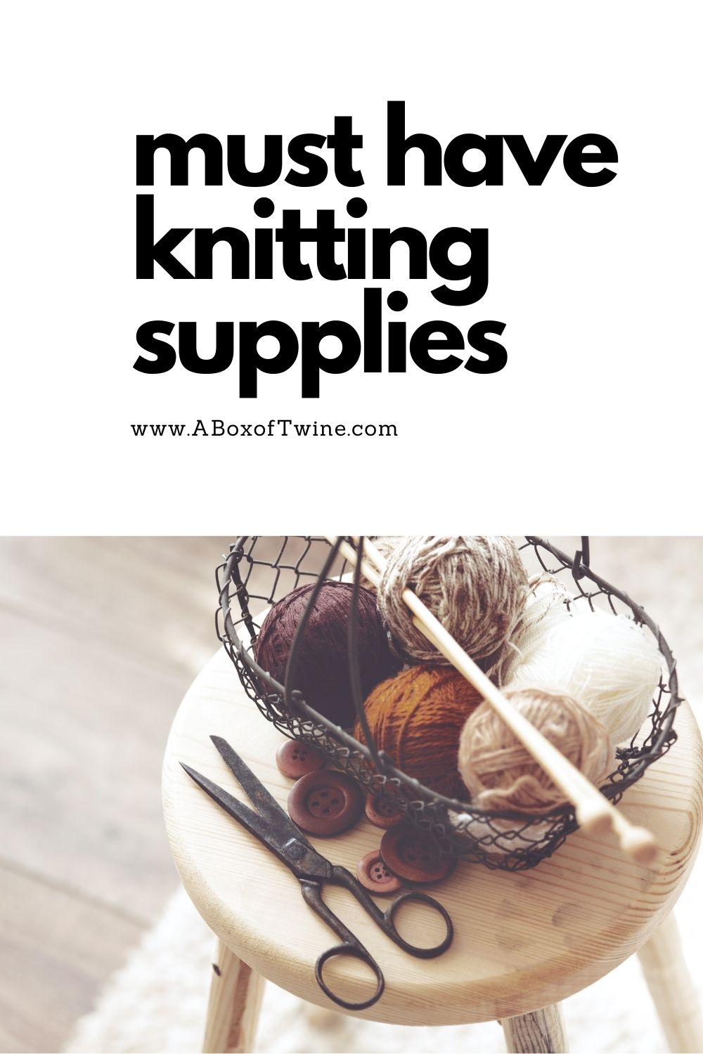 Knitting Stuff 21 Supplies Every Knitter Needs - A BOX OF TWINE