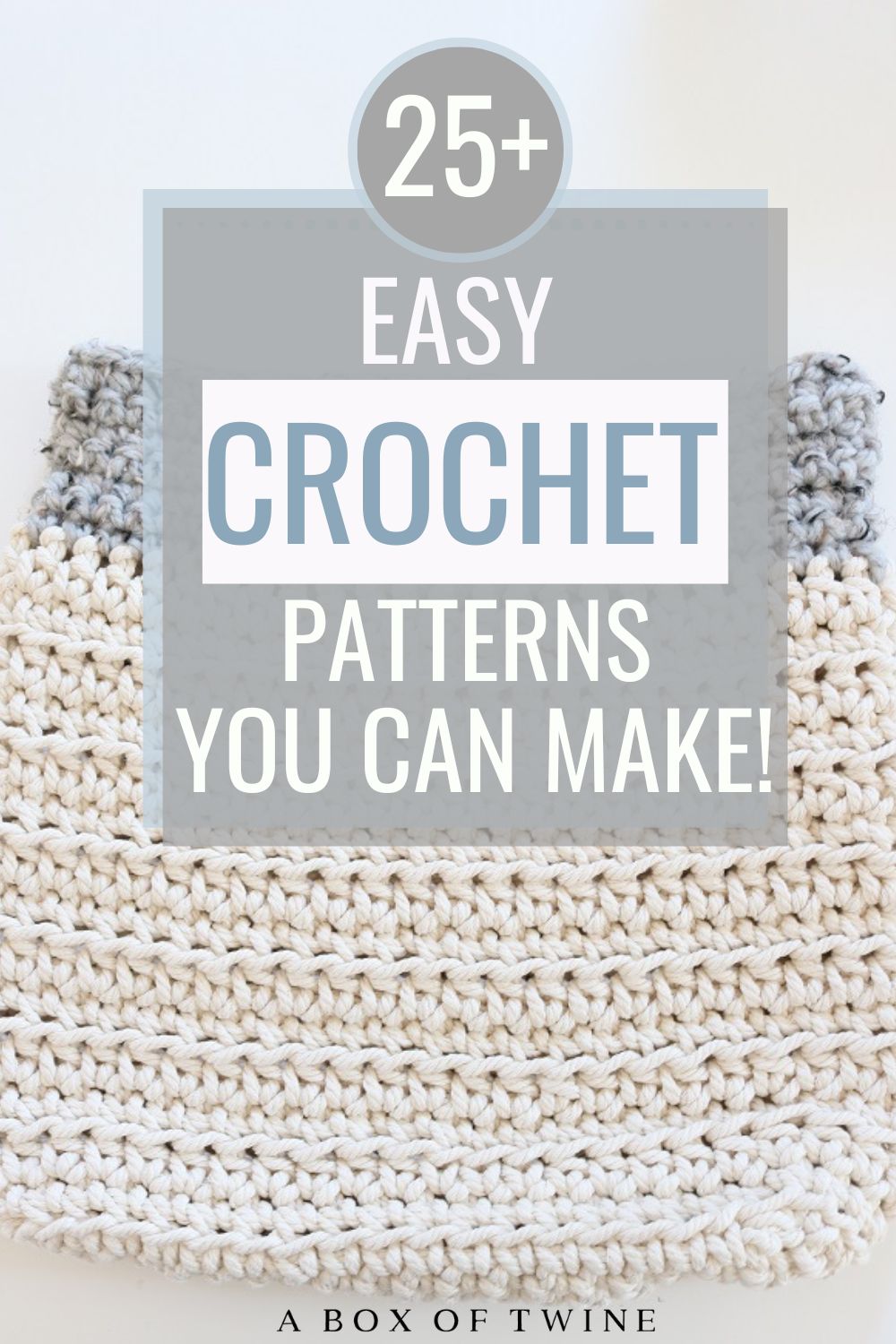 Over 25 Easy Crochet Patterns For Beginners FREE A BOX OF TWINE Over 25 Easy Crochet Patterns For Beginners FREE A BOX OF TWINE